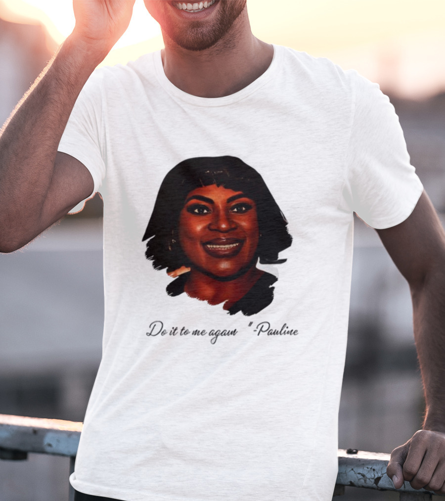 Jthorpe3 Pauline Do It To Me Again T-Shirt