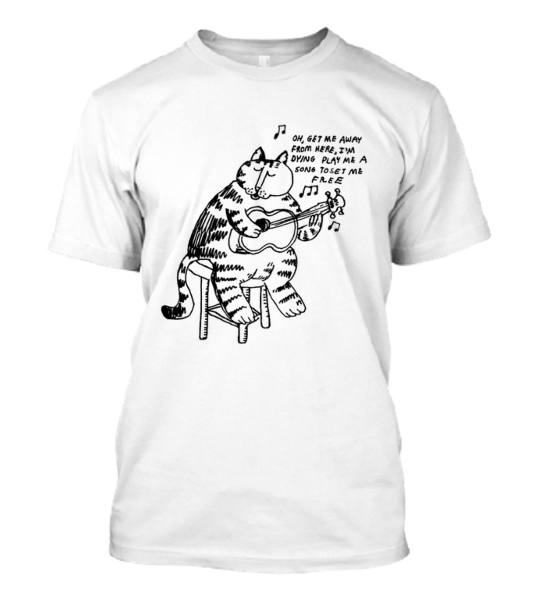 Oh Get Me Away From Here I'm Dying Play Me A Song Toset Me Free Cat Playing Guitar T-Shirt