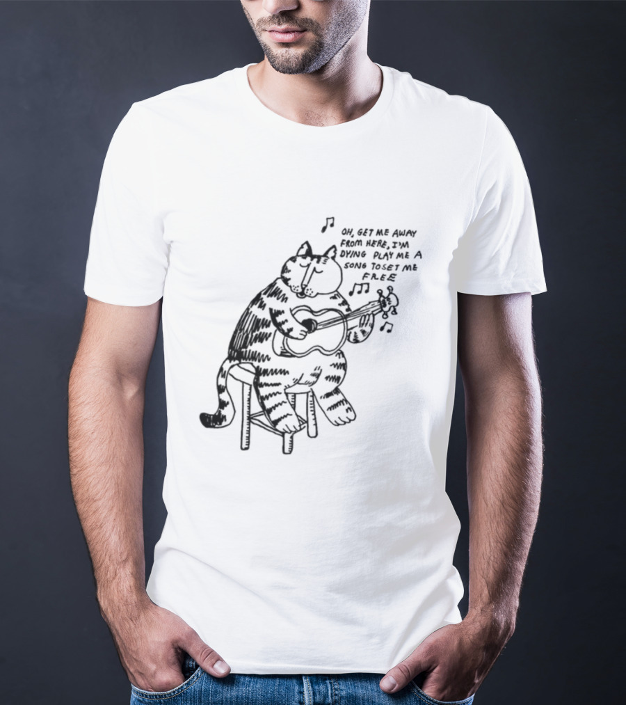 Oh Get Me Away From Here I'm Dying Play Me A Song Toset Me Free Cat Playing Guitar T-Shirt
