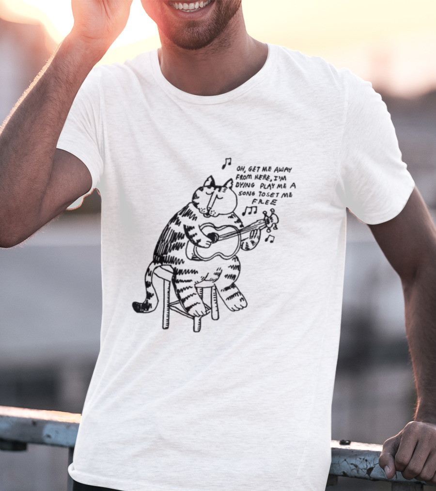 Oh Get Me Away From Here I'm Dying Play Me A Song Toset Me Free Cat Playing Guitar T-Shirt