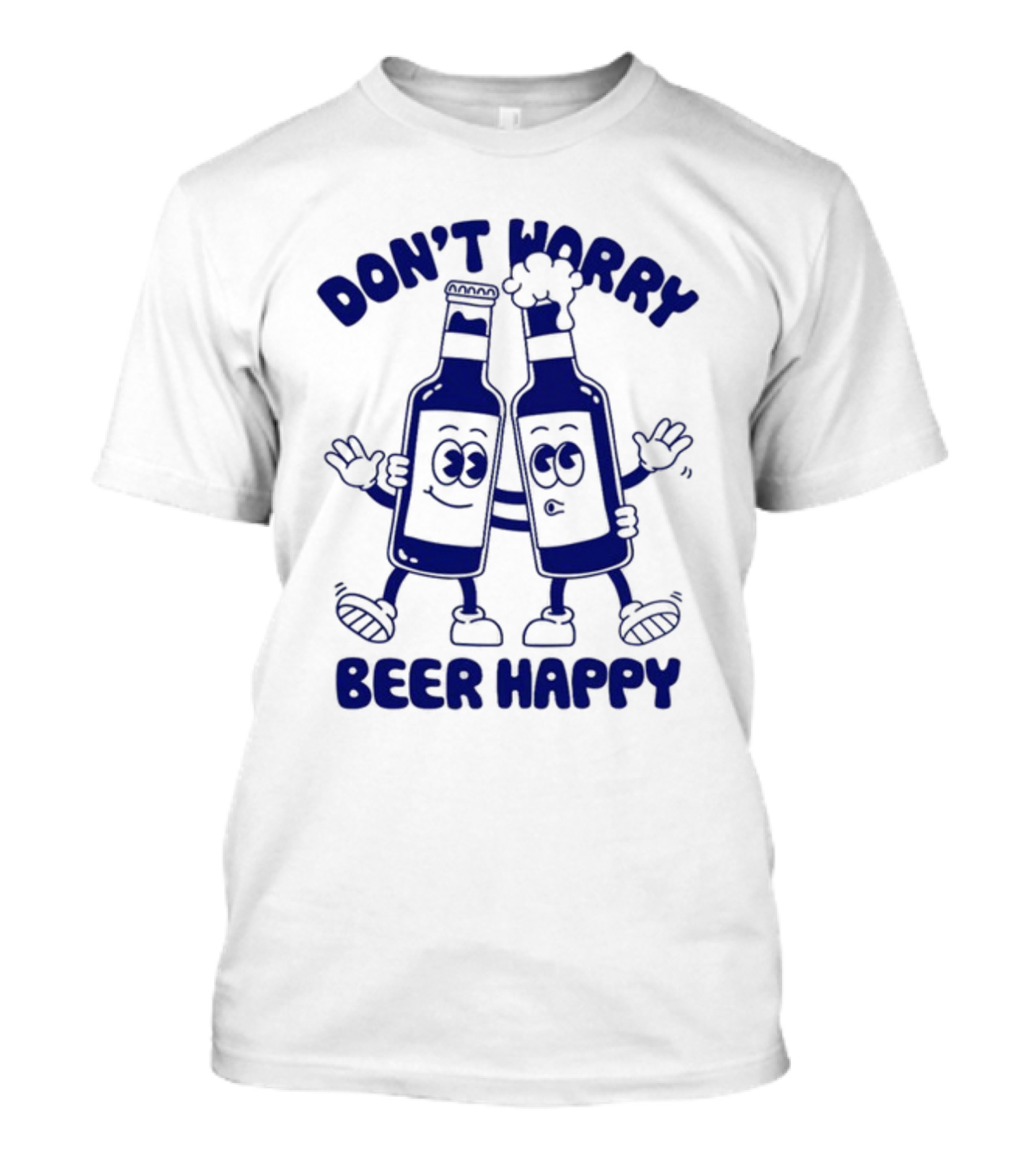 Don't Worry Beer Happy Goodie Works Two Happy Beer Bottles T-Shirt