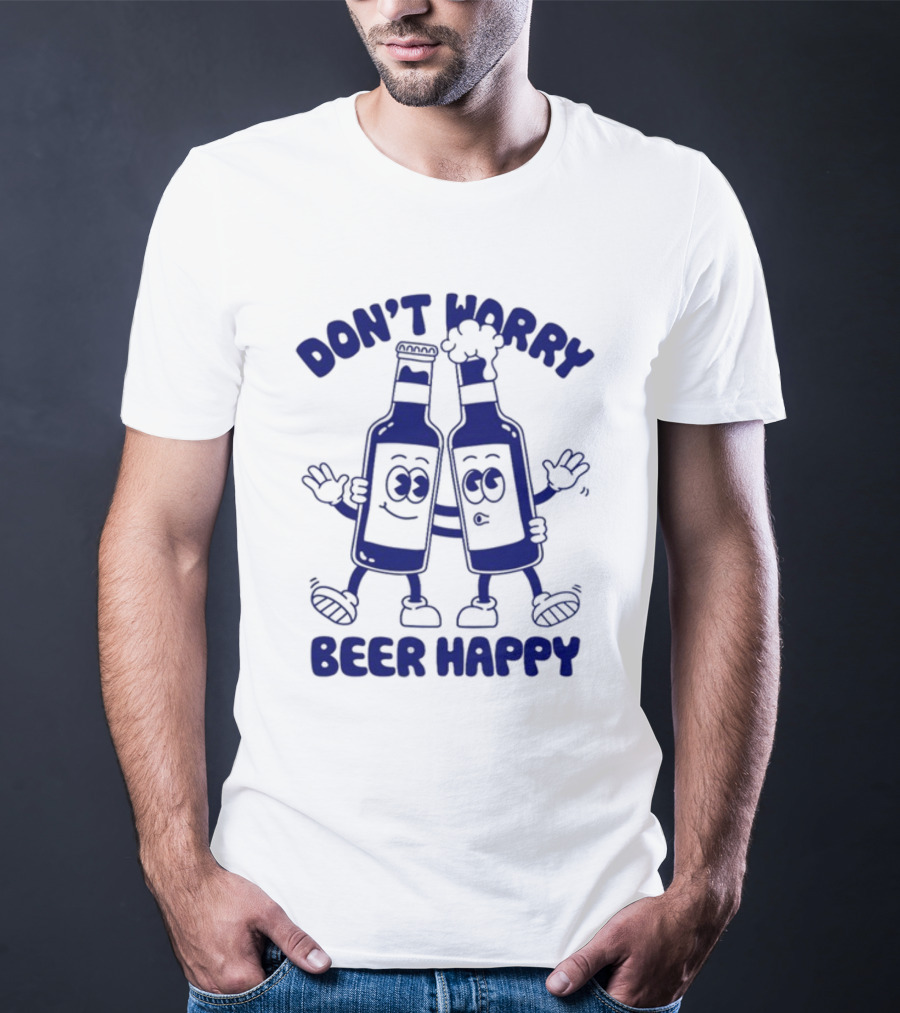 Don't Worry Beer Happy Goodie Works Two Happy Beer Bottles T-Shirt