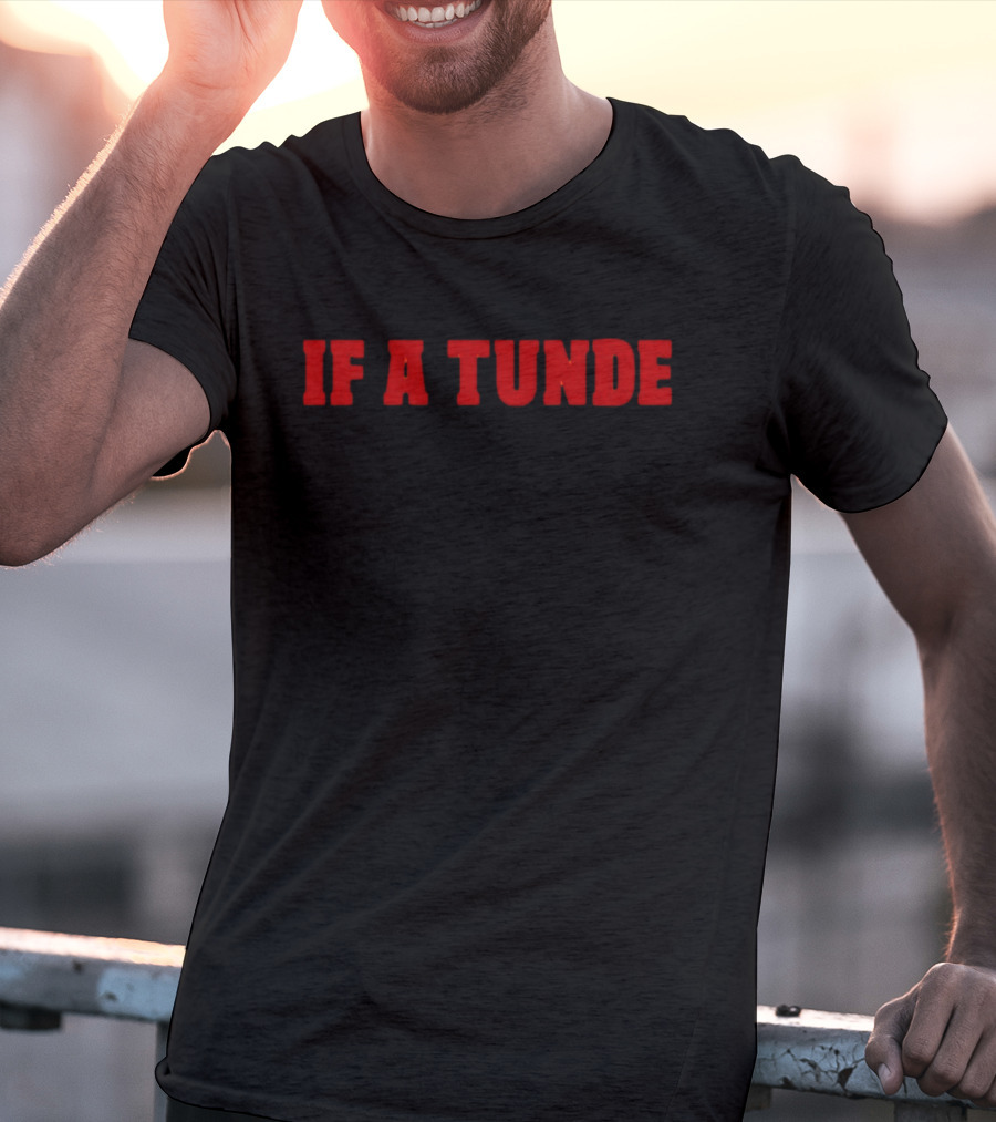 If A Tunde T-Shirt