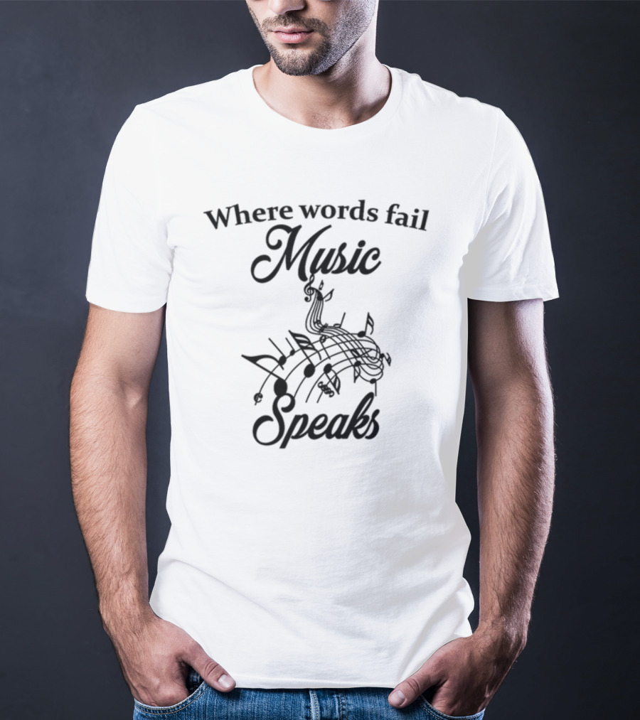 Where Words Fail Music Speaks Notes And Clef T-Shirt