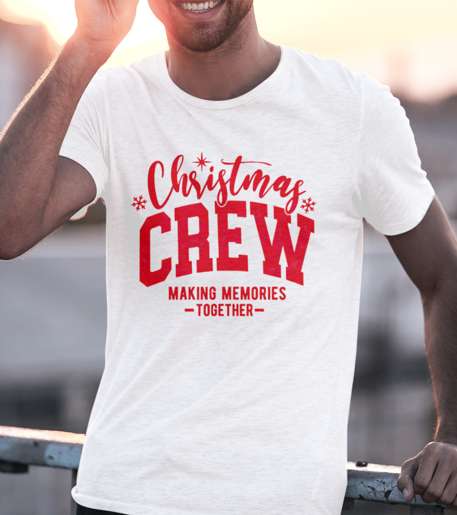 Christmas Crew Making Memories Together Snowflake Holiday T-Shirt