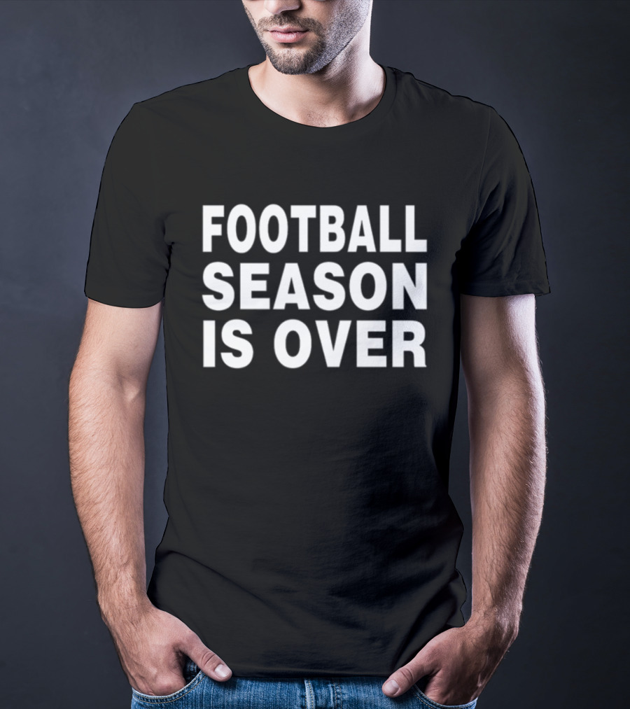 Apologize Noza Jordan Football Season Is Over Football Season Is Over T-Shirt