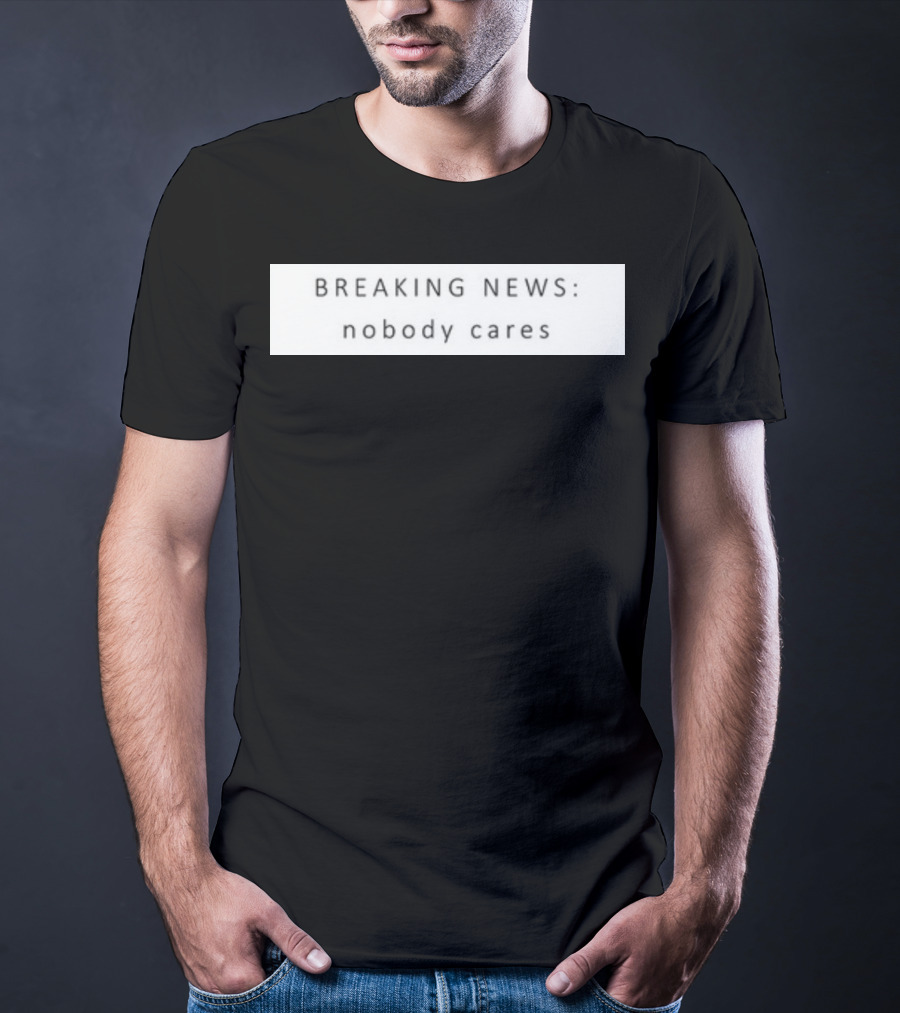 Niggativityy Y2k Breaking News Nobody Cares T-Shirt