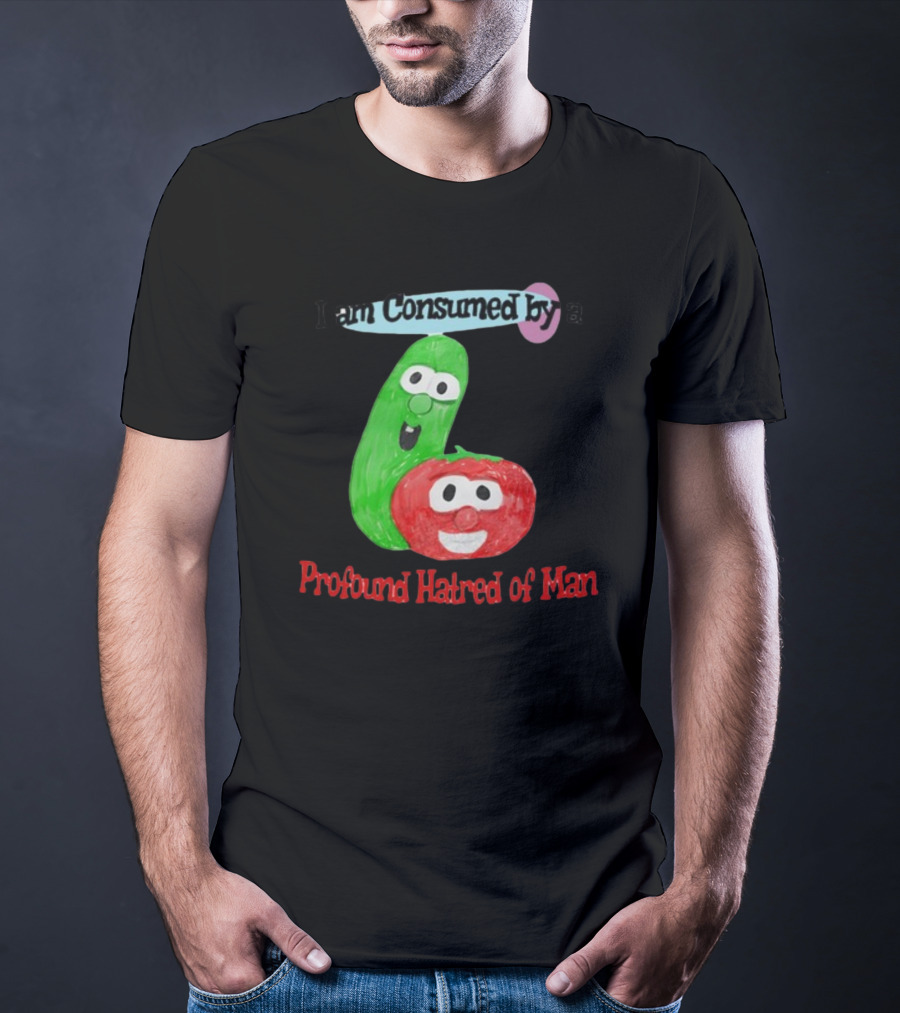 I Am Consumed By A Profound Hatred Of Man Tomato And Cucumber T-Shirt