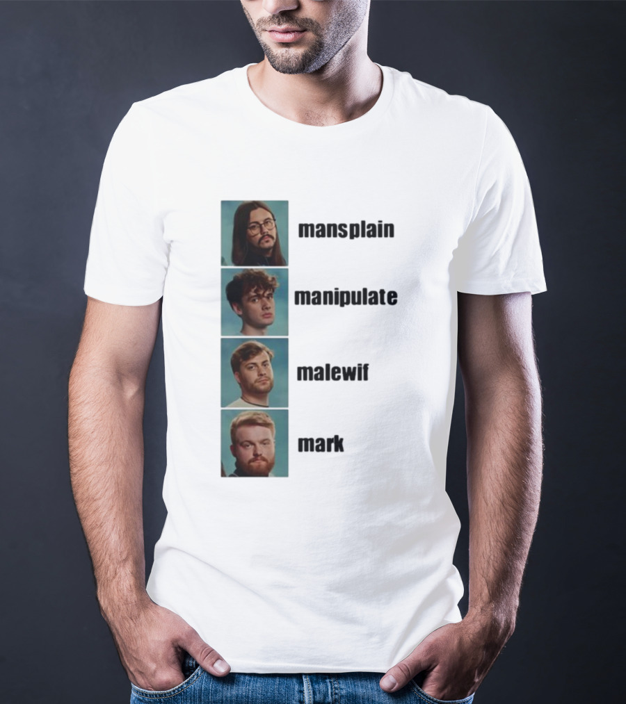 Mansplain Manipulate Malewife Mark Faces T-Shirt