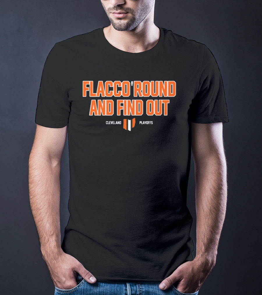 Flacco 'Round And Find Out Cleveland Playoffs Football T-Shirt