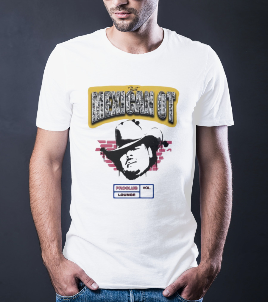 That Mexican OT Proclub Lounge Vol 01 Cowboy Hat T-Shirt