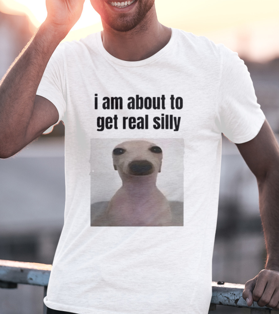I Am About To Get Real Silly Whippet Dog Meme T-Shirt