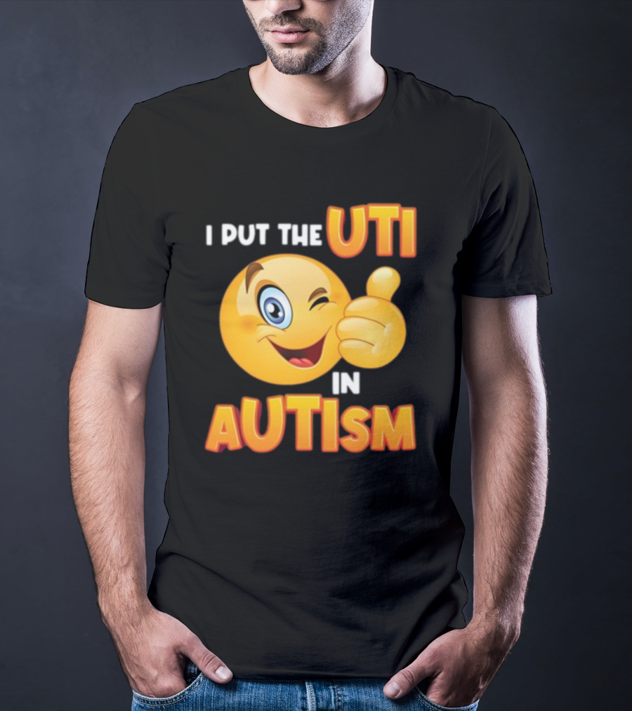 I Put The Uti In Autism Funny Winking Emoji Thumbs Up T-Shirt