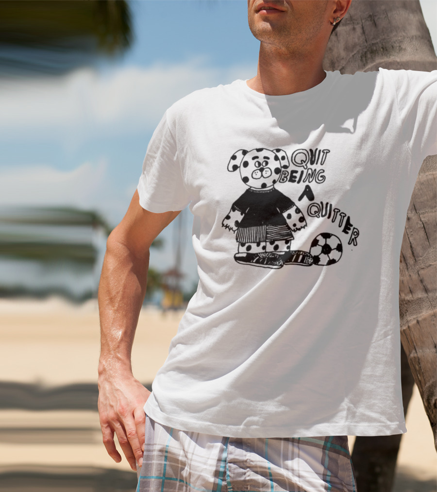 Quit Being A Quitter Dalmatian With Soccer Ball T-Shirt