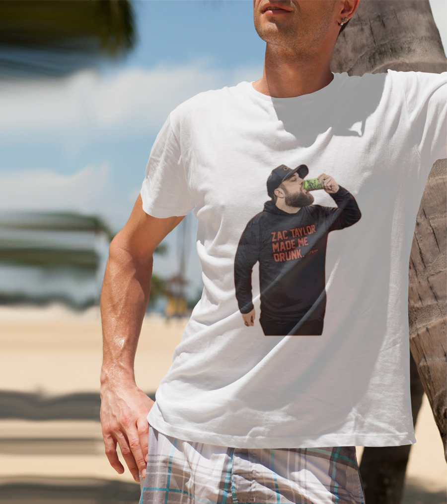 Zac Taylor Made Me Drunk The Garrison Drinking Scene T-Shirt