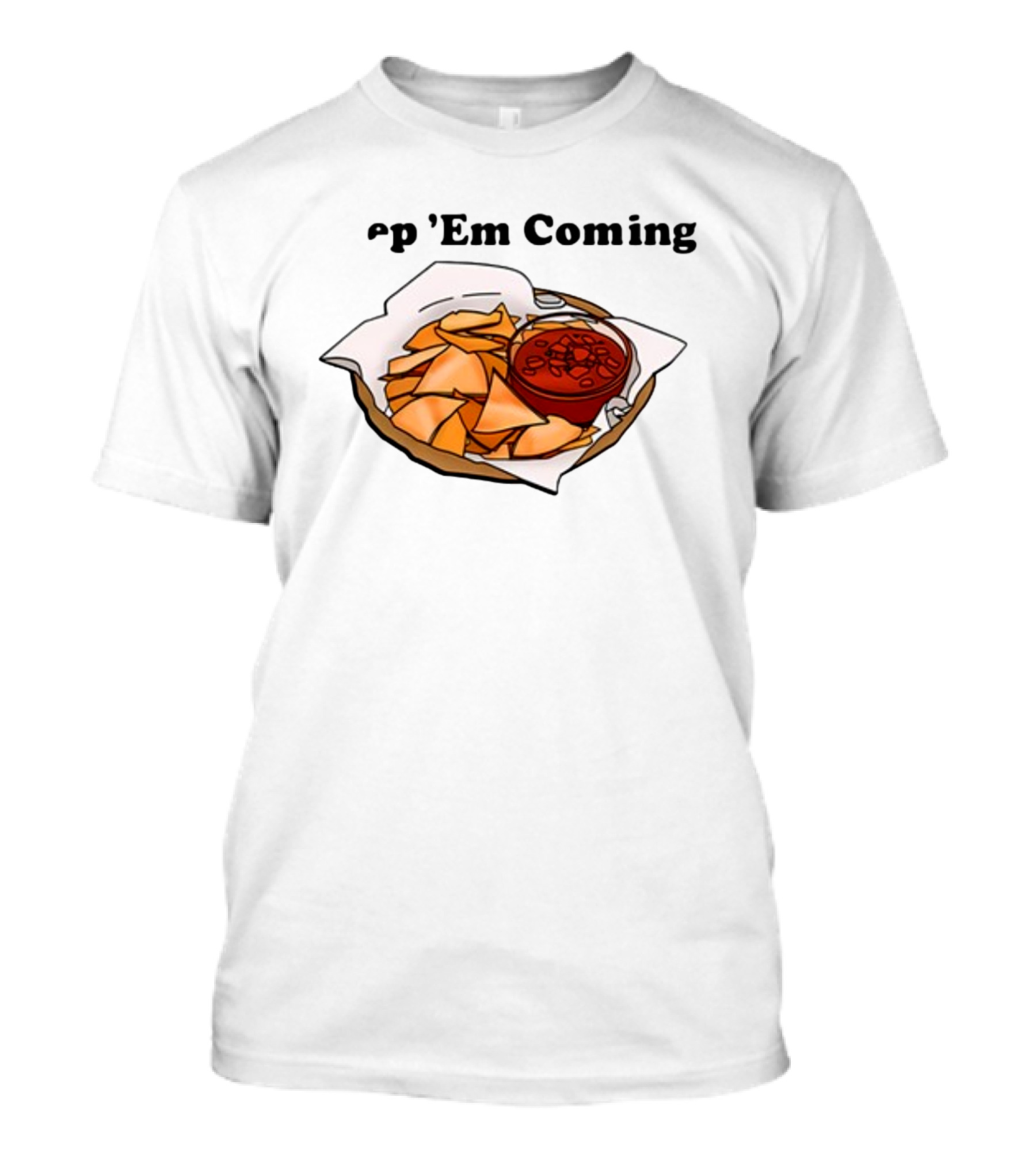 Middleclassfancy P 'Em Coming Chips And Salsa T-Shirt