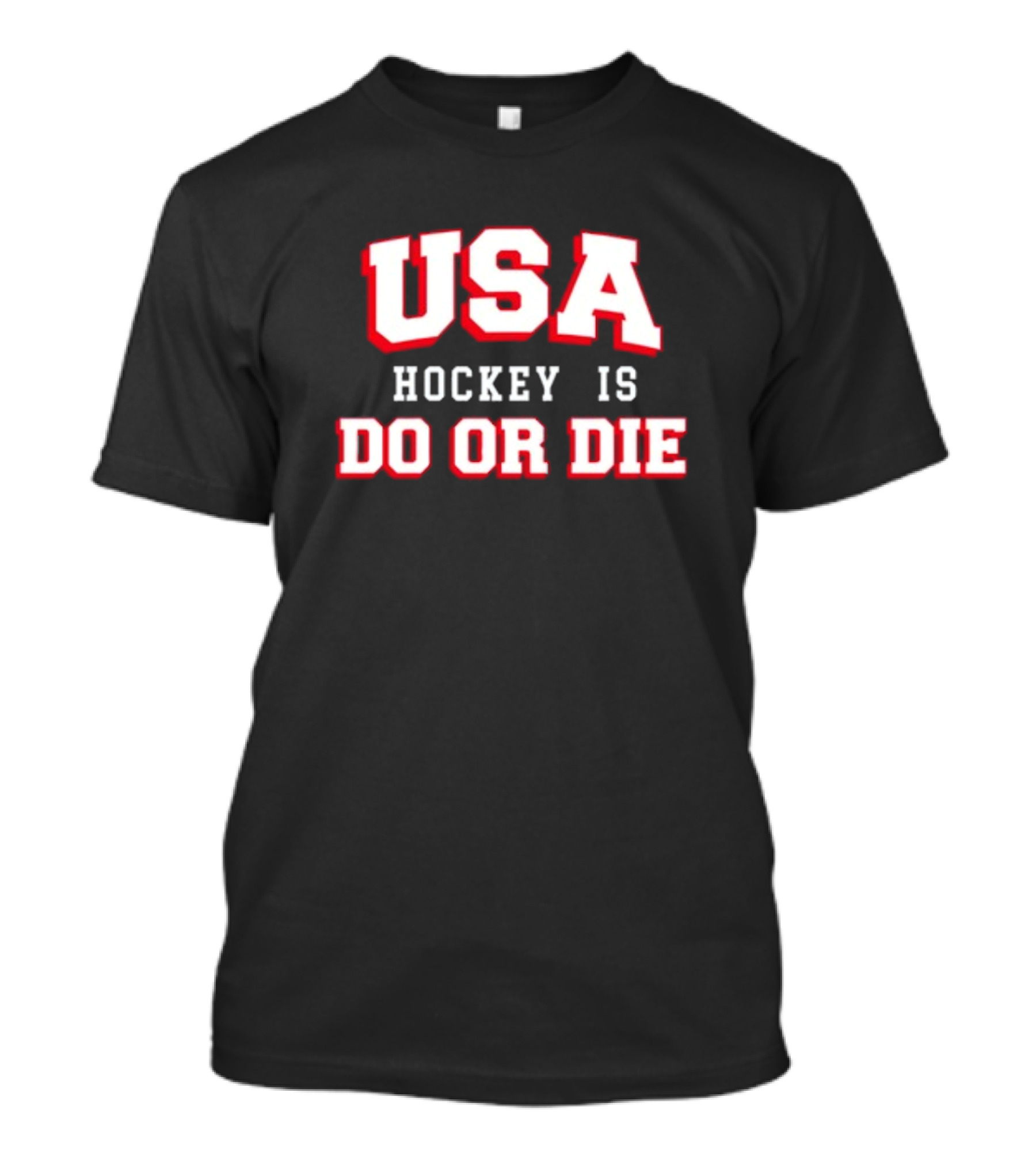 USA Hockey Is Do Or Die T-Shirt