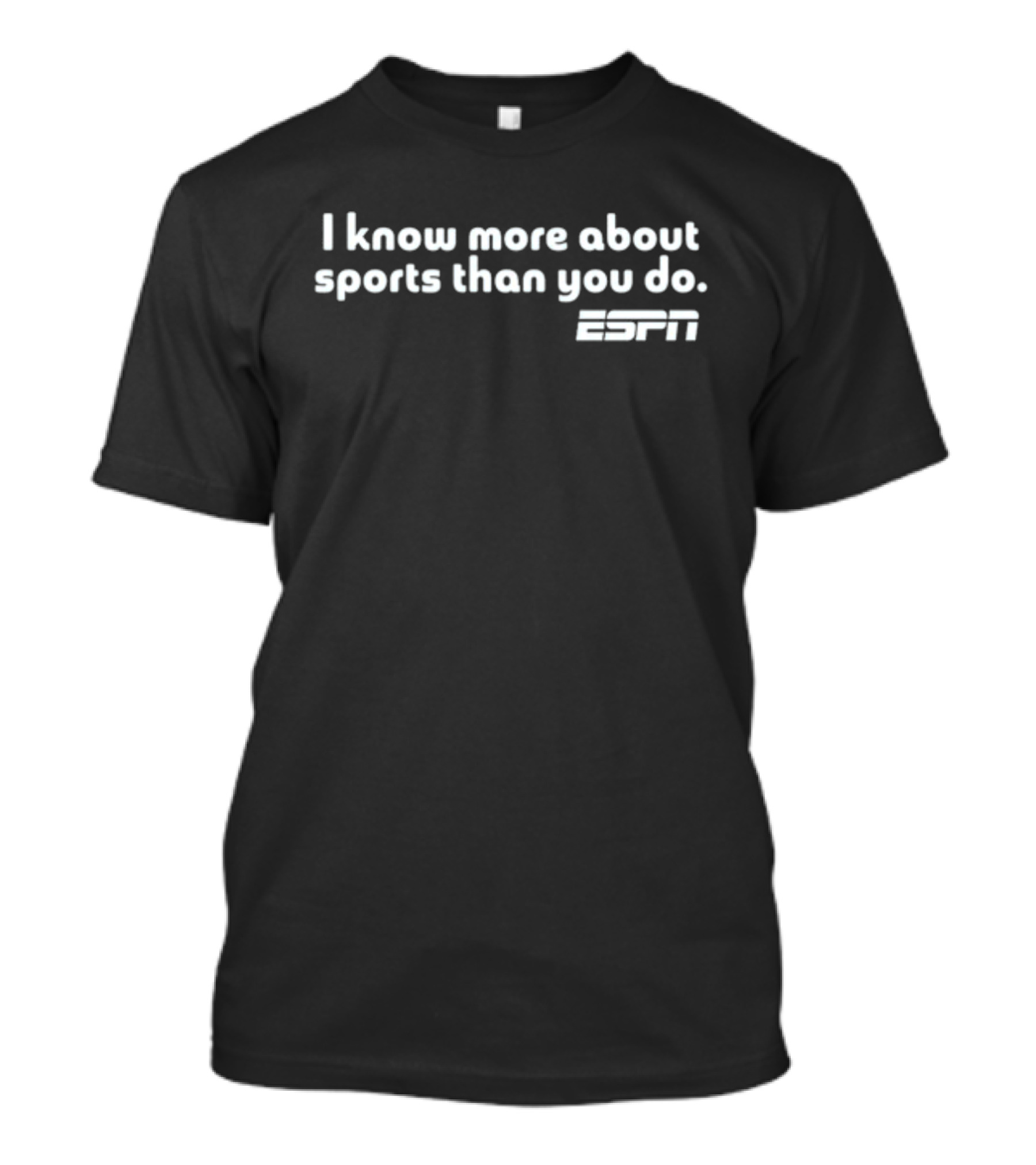 I Know More About Sports Than You Do ESPN T-Shirt