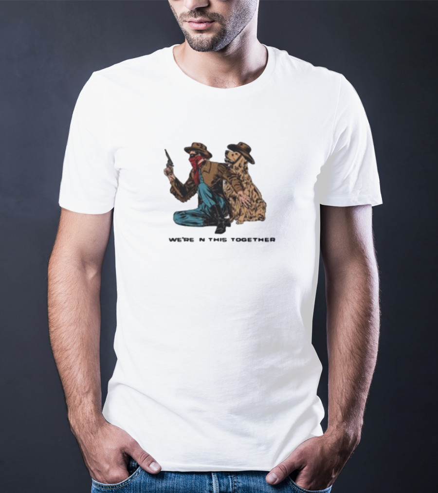 Midnightbandit We're In This Together Cowboy And Dog Duo T-Shirt