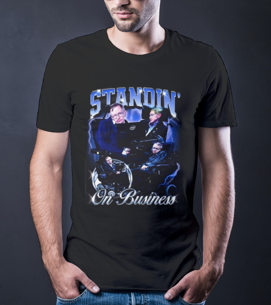 Stephen Hawking Standin' On Business T-Shirt