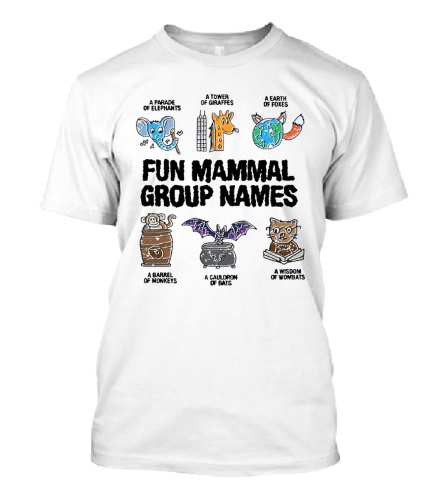 A Parade Of Elephants A Tower Of Giraffes A Earth Of Foxes A Barrel Of Monkeys A Cauldron Of Bats A Wisdom Of Wombats Fun Mammal Group Names T-Shirt
