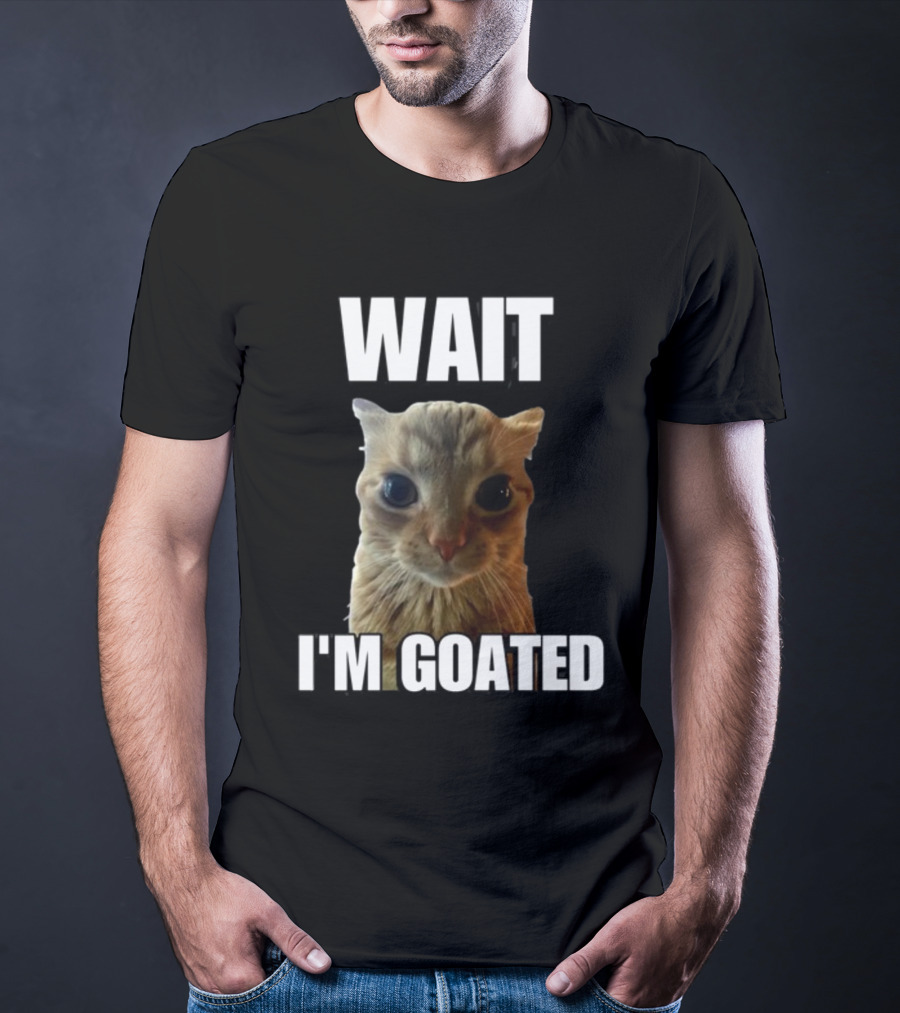 Cringeytees Wait I’m Goated Cat Meme T-Shirt