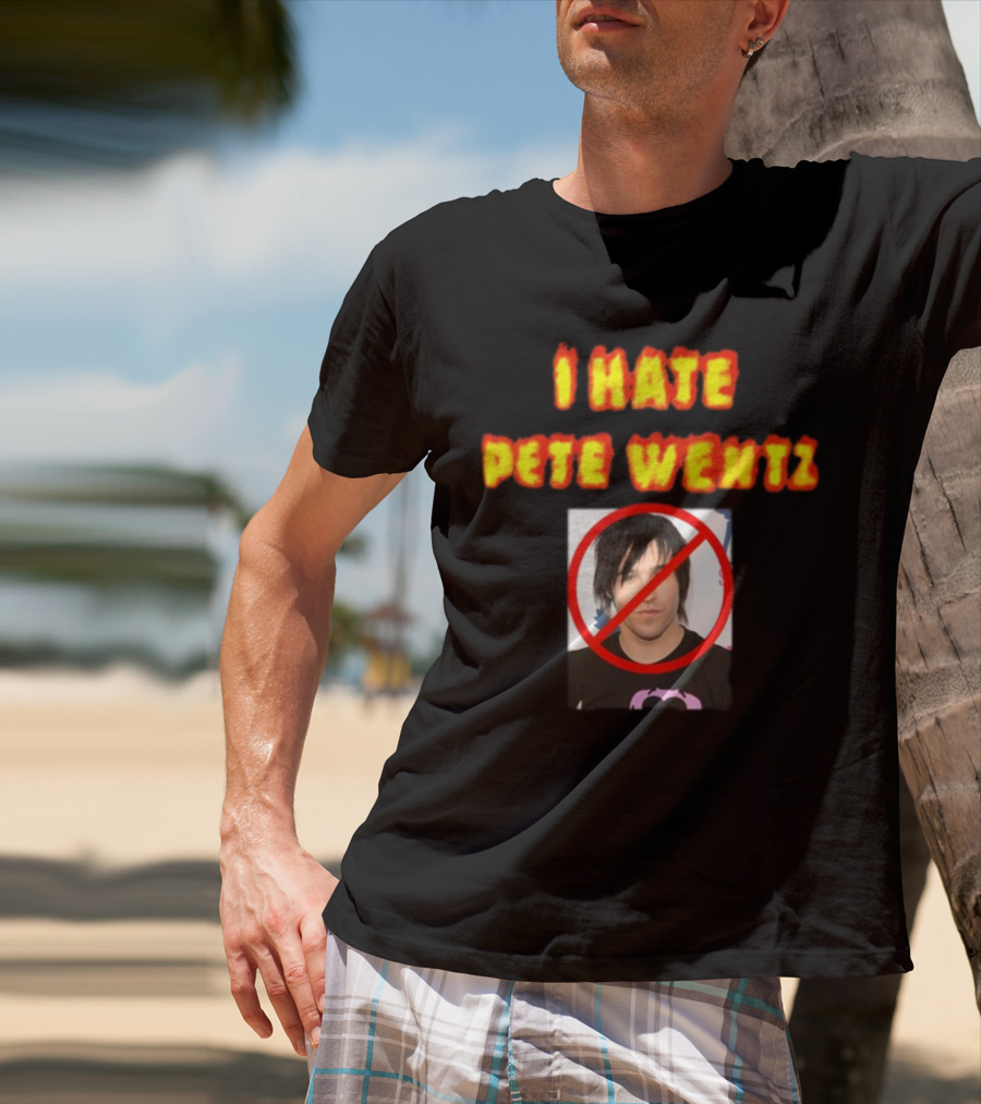 I Hate Pete Wentz Axeltron6000 Bold Statement With No T-Shirt