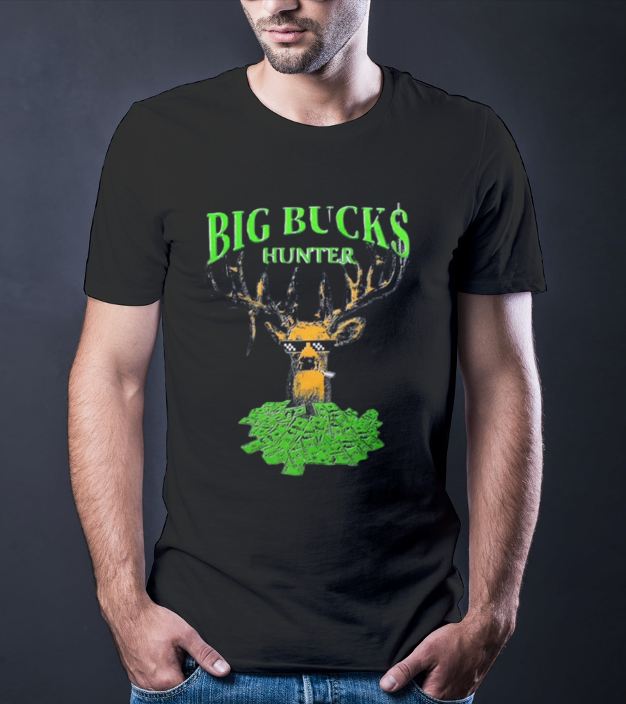 BIG BUCK$ HUNTER Dollar Stack Deer With Shades T-Shirt