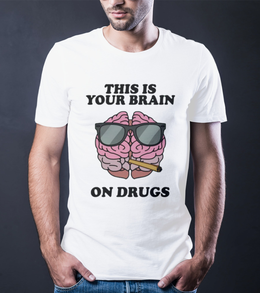 This Is Your Brain On Drugs Illustration Wearing Sunglasses Smoking Joint T-Shirt