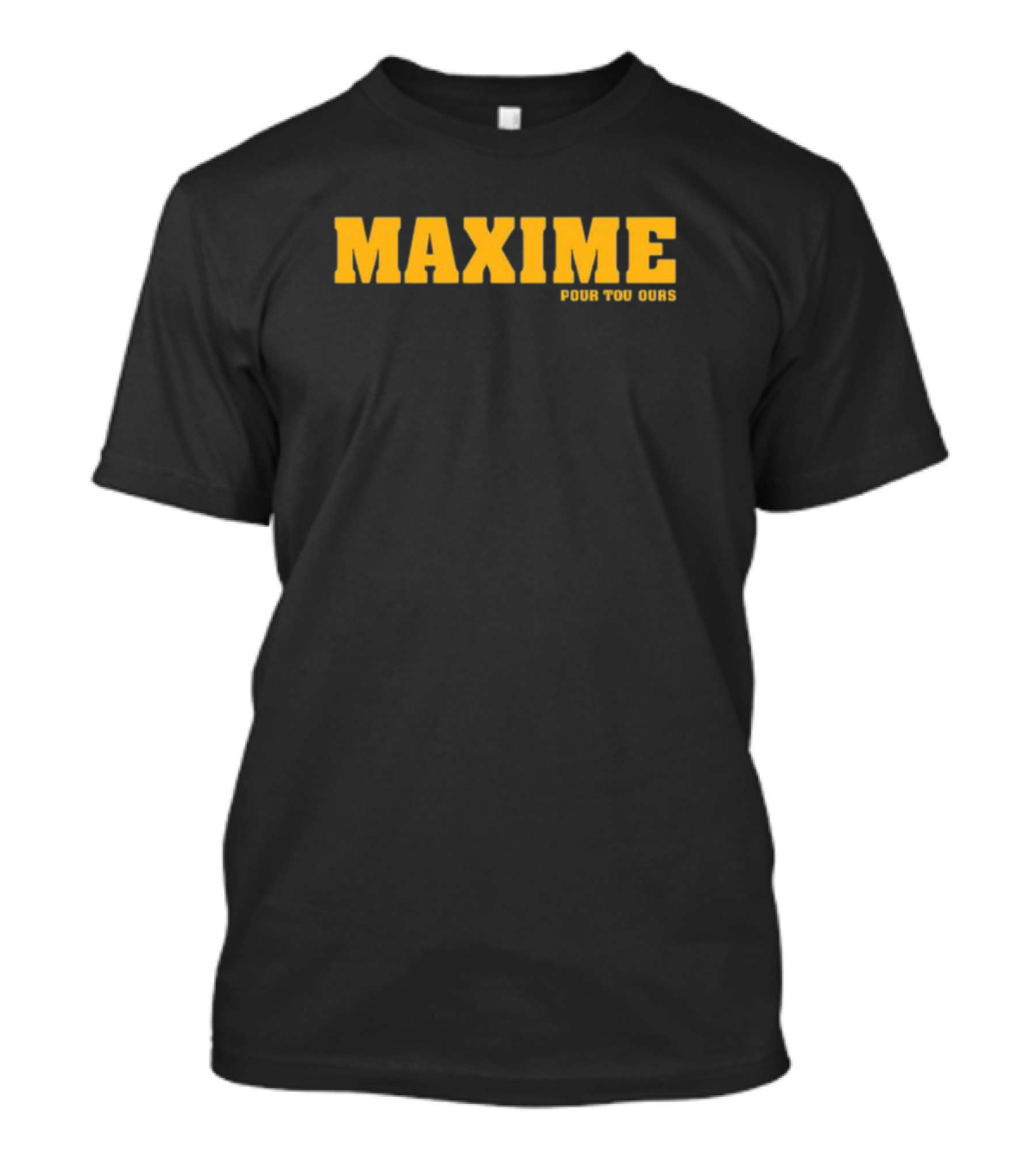 Maxime Pour Toujours T-Shirt