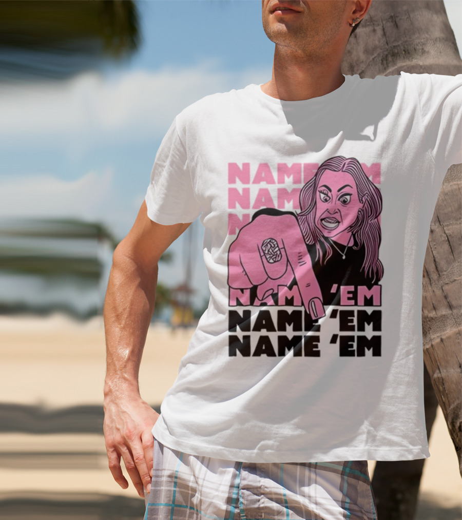 NAME 'EM NAME 'EM NAME 'EM NAME 'EM T-Shirt