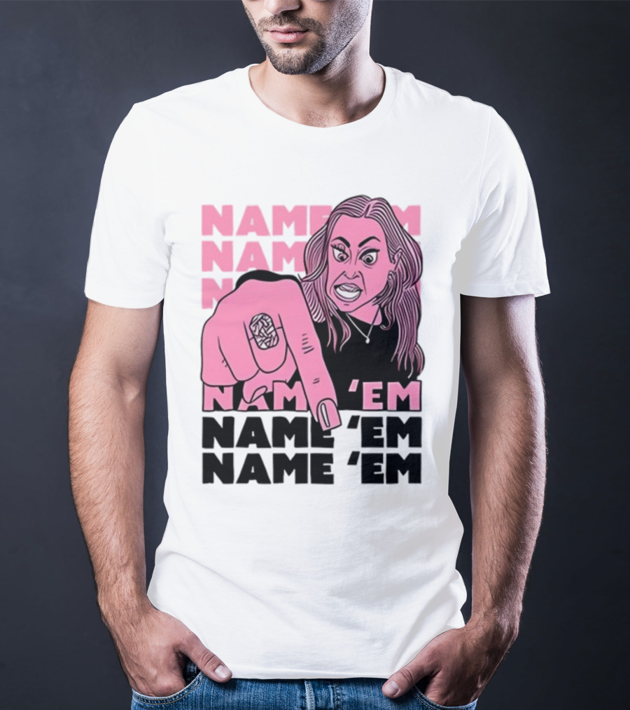 NAME 'EM NAME 'EM NAME 'EM NAME 'EM T-Shirt
