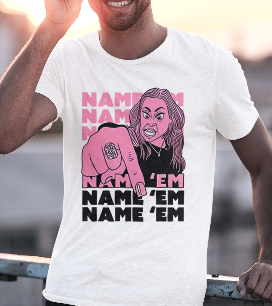 NAME 'EM NAME 'EM NAME 'EM NAME 'EM T-Shirt