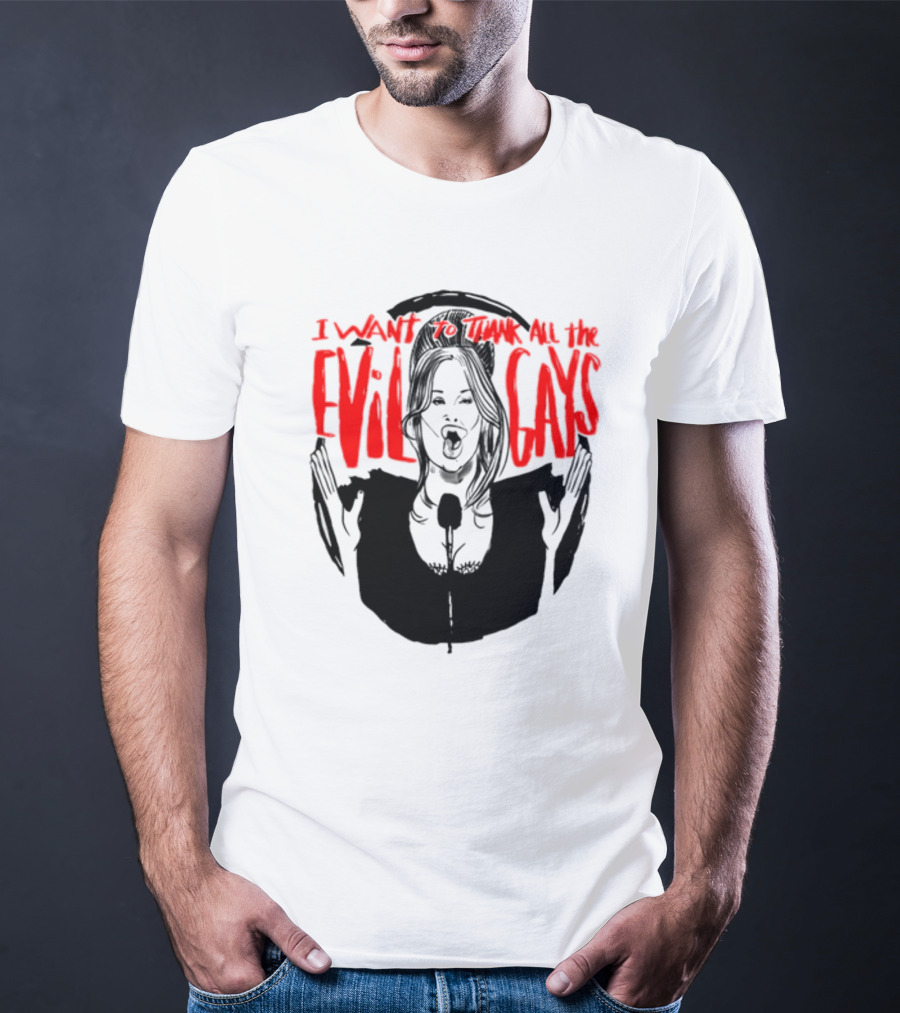 I Want To Thank All The Evil Gays T-Shirt