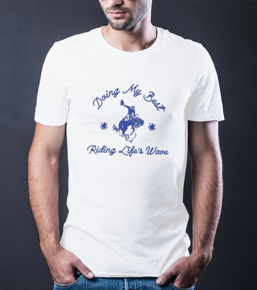 Doing My Best Riding Life's Wave Cowboy Bronco Stars T-Shirt
