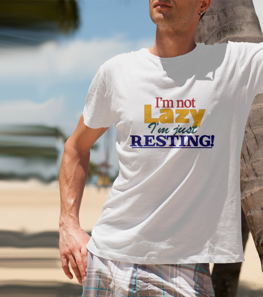 I'm Not Lazy I'm Just Resting With Okaytorest T-Shirt