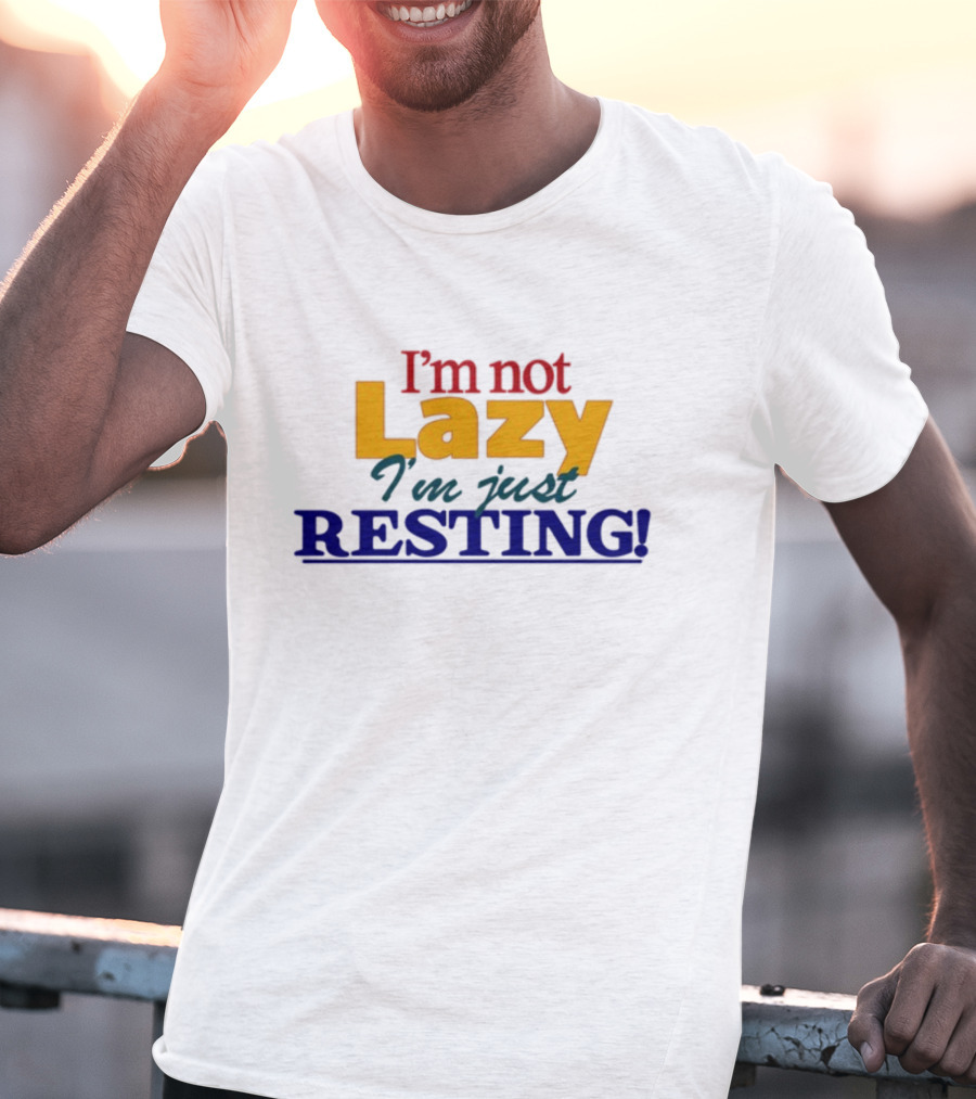 I'm Not Lazy I'm Just Resting With Okaytorest T-Shirt