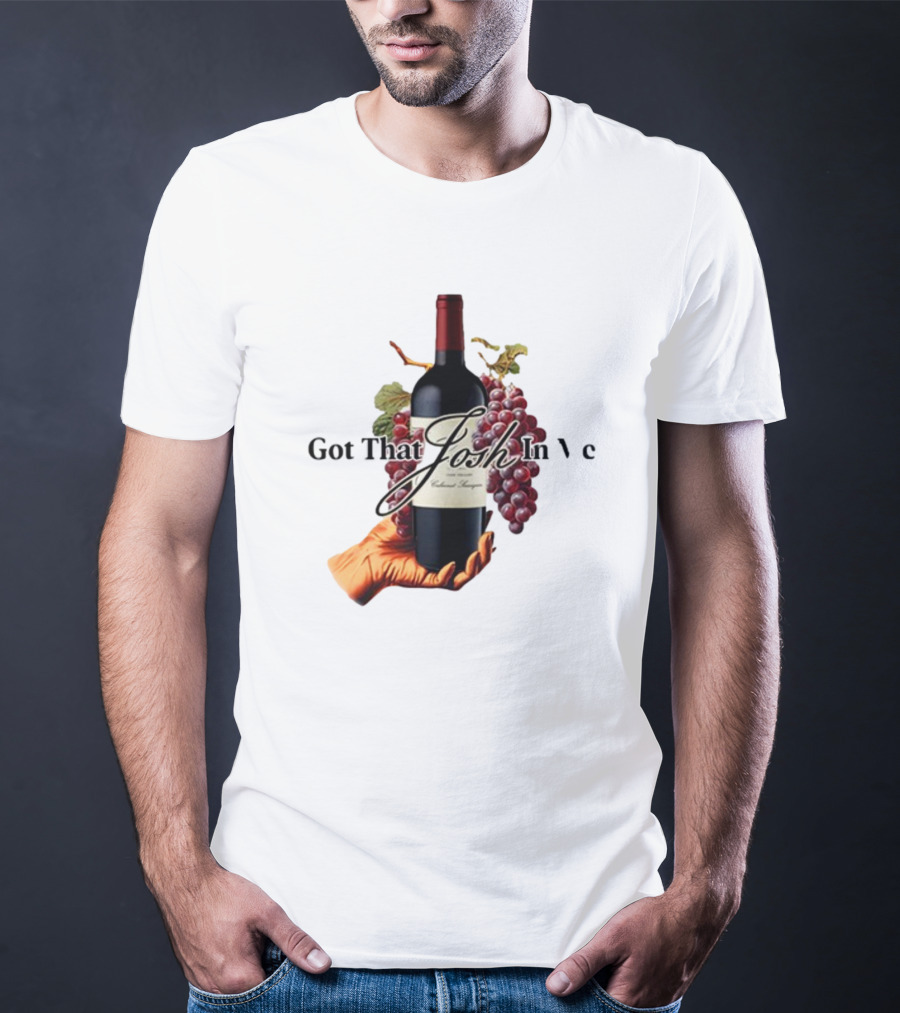 Shitheadsteve Got That Josh Wine In Me Cabernet Sauvignon Grapes Vintage Bottle T-Shirt