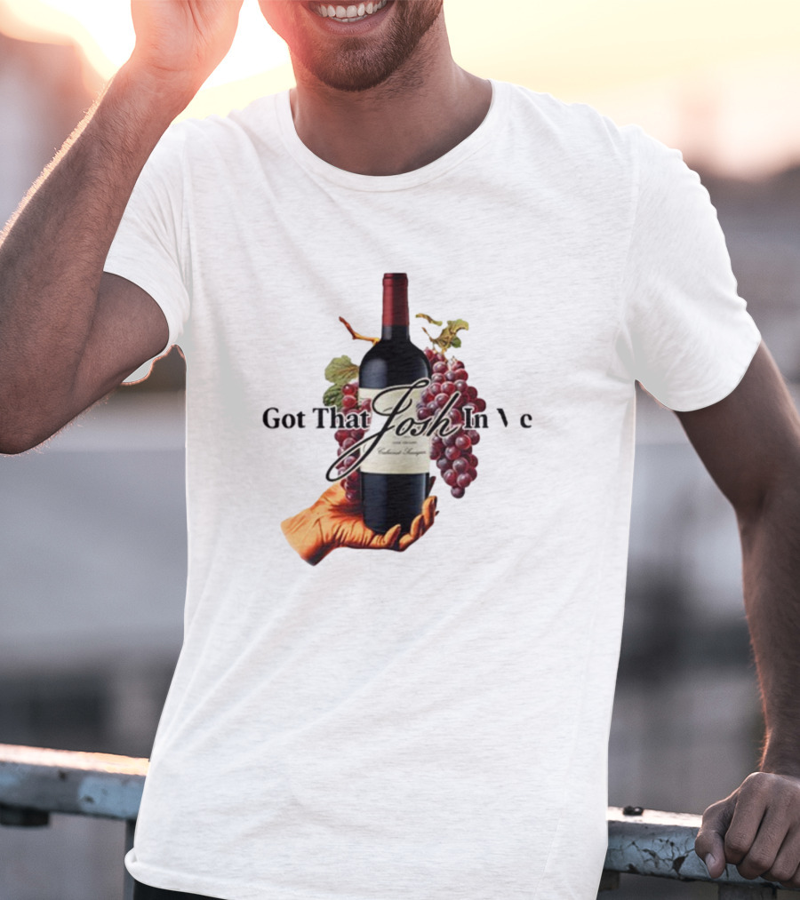 Shitheadsteve Got That Josh Wine In Me Cabernet Sauvignon Grapes Vintage Bottle T-Shirt