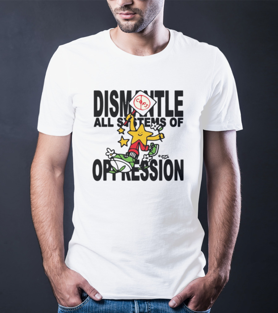 Dismantle All Systems Of Oppression Star Holding ACAB Sign T-Shirt