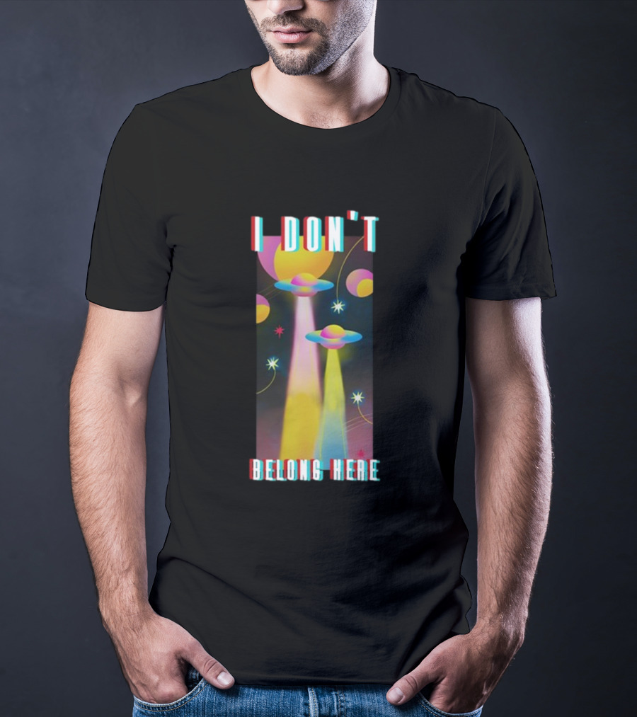 I Don't Belong Here UFO Spaceships Colorful Cosmic Scene T-Shirt
