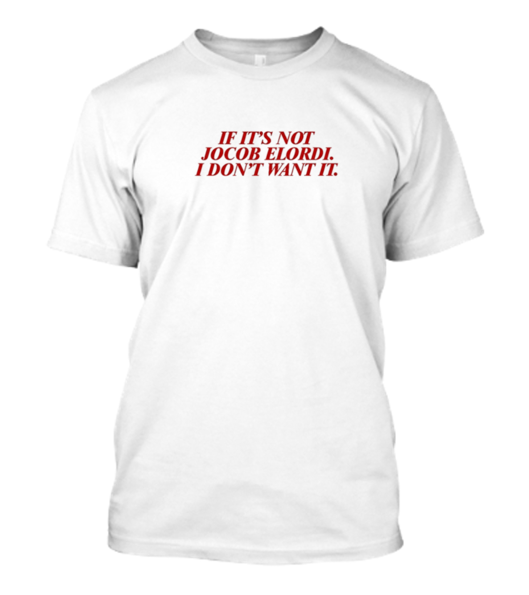 If It's Not Jacob Elordi I Don't Want It T-Shirt