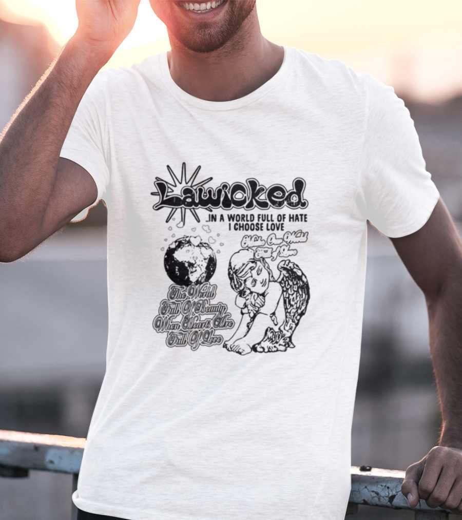 Lawicked Angel Embracing Love In A World Full Of Hate T-Shirt