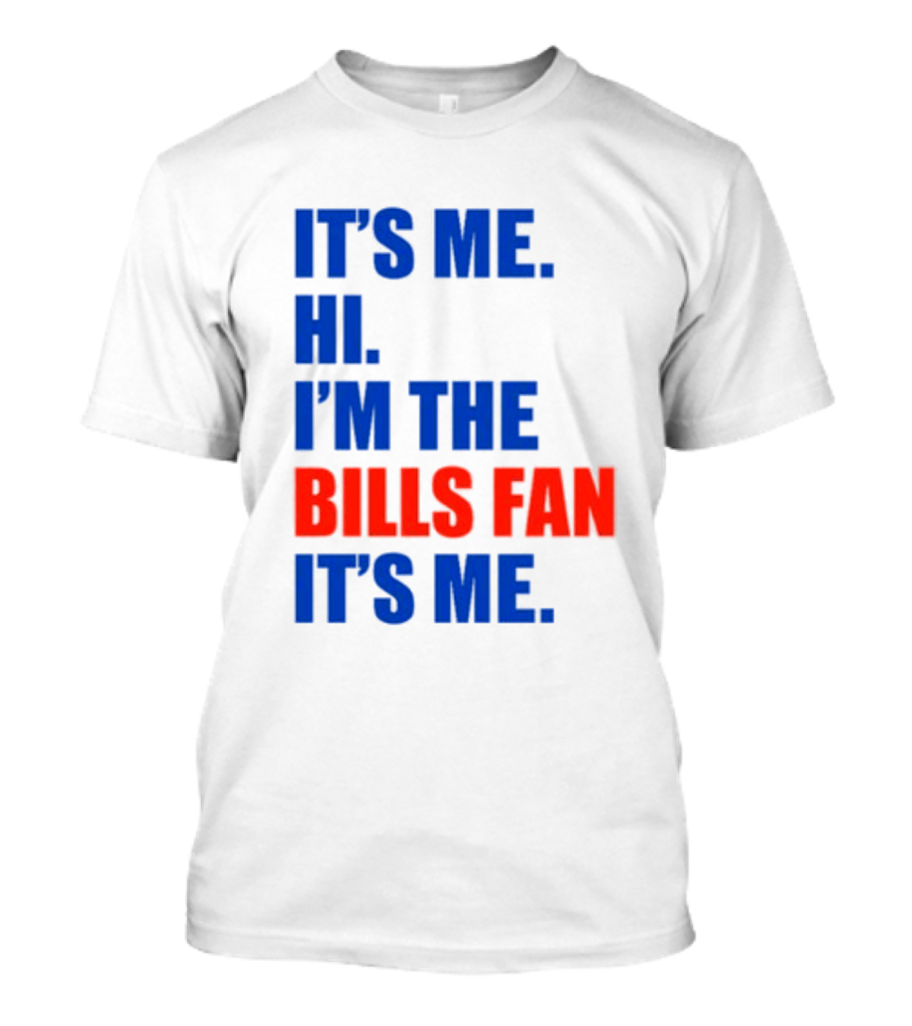 It's Me Hi I'm The Bills Fan It's Me Buffalo NFL Football T-Shirt