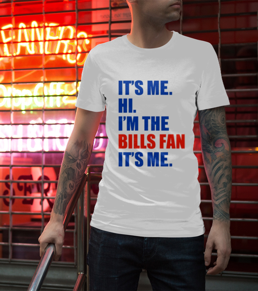 It's Me Hi I'm The Bills Fan It's Me Buffalo NFL Football T-Shirt