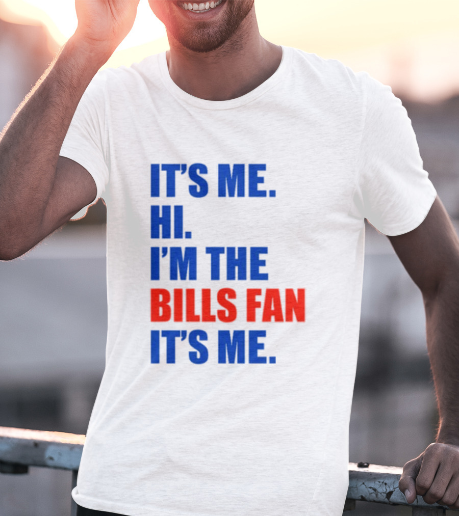 It's Me Hi I'm The Bills Fan It's Me Buffalo NFL Football T-Shirt