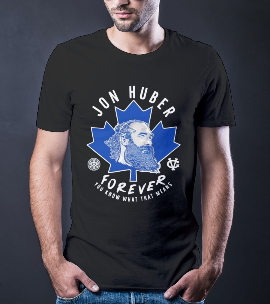 Jon Huber Forever You Know What That Means Maple Leaf Image T-Shirt