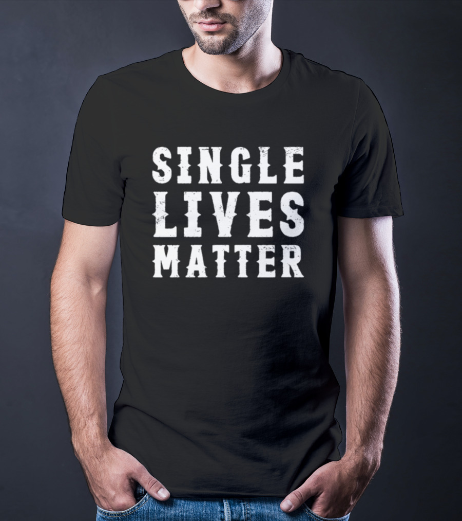 Summerhaysbros Single Lives Matter Text T-Shirt