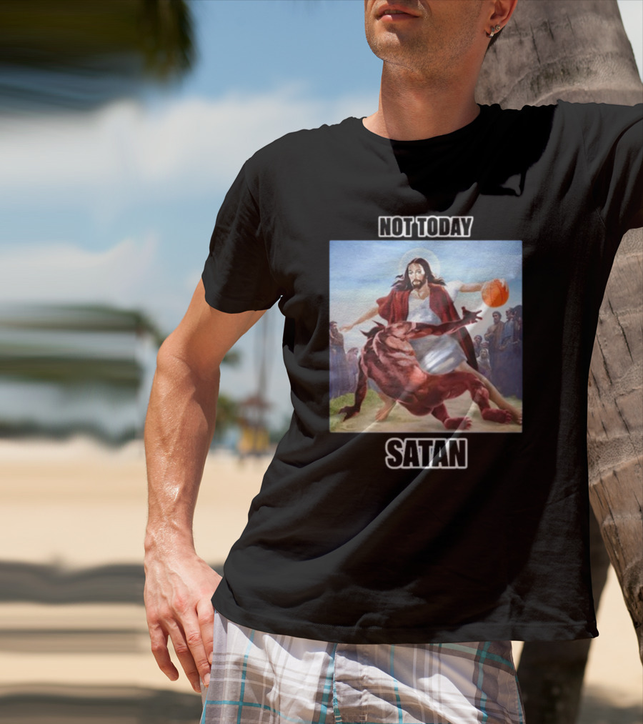 Not Today Satan Basketball Jesus Versus Demon Challenge T-Shirt
