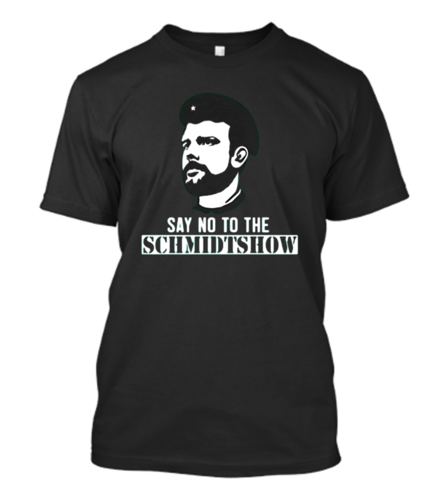 Say No To The Schmidtshow Revolution Che Bearded Man T-Shirt